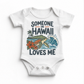 Someone in Hawaii Loves Me design on a white baby bodysuit
