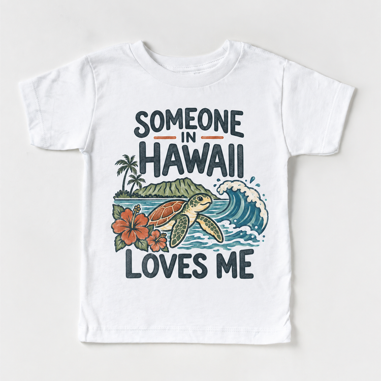 Someone in Hawaii Loves Me design on a white short sleeve T-shirt