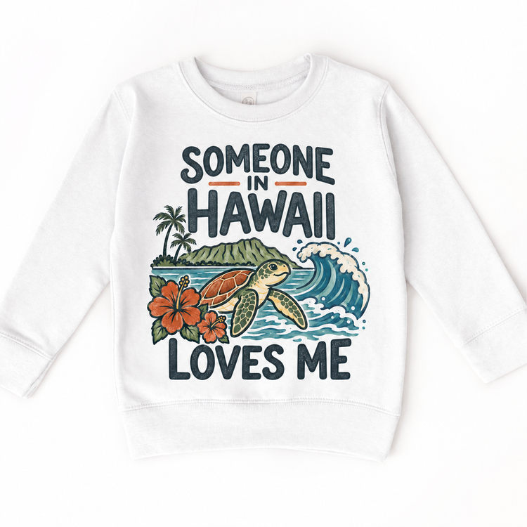 Someone in Hawaii Loves Me design on a white sweatshirt