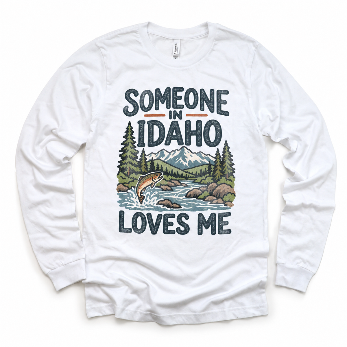Someone in Idaho Loves Me design on a white long sleeve T-shirt