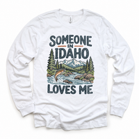 Someone in Idaho Loves Me design on a white long sleeve T-shirt