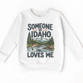 Someone in Idaho Loves Me design on a white sweatshirt