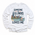 Someone in Illinois Loves Me design on a white long sleeve T-shirt