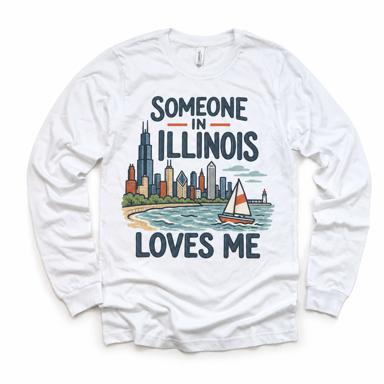 Someone in Illinois Loves Me design on a white long sleeve T-shirt