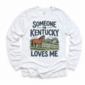 Someone in Kentucky Loves Me design on a white long sleeve T-shirt