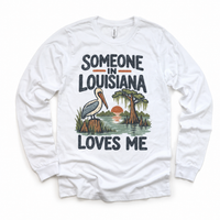 Someone in Louisiana Loves Me design on a white long sleeve T-shirt