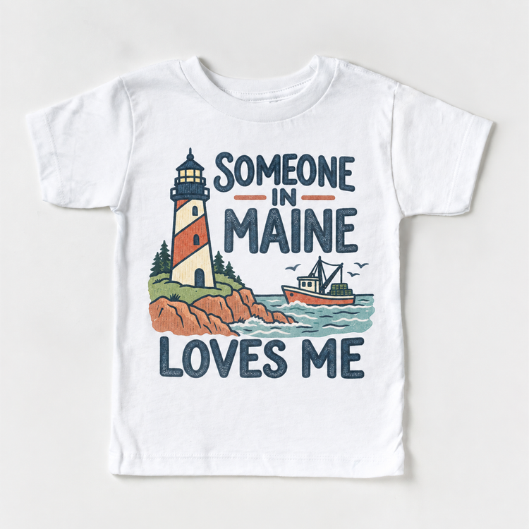 Someone in Maine Loves Me design on a white short sleeve T-shirt