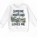 Someone in Maryland Loves Me design on a white sweatshirt