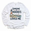 Someone in Massachusetts Loves Me design on a white long sleeve T-shirt