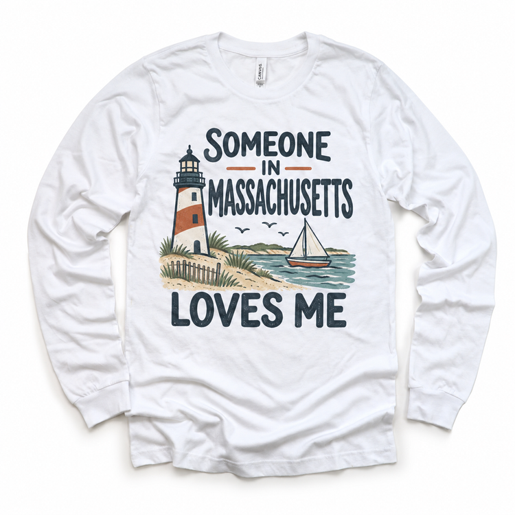 Someone in Massachusetts Loves Me design on a white long sleeve T-shirt