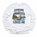 Someone in Minnesota Loves Me design on a white long sleeve T-shirt