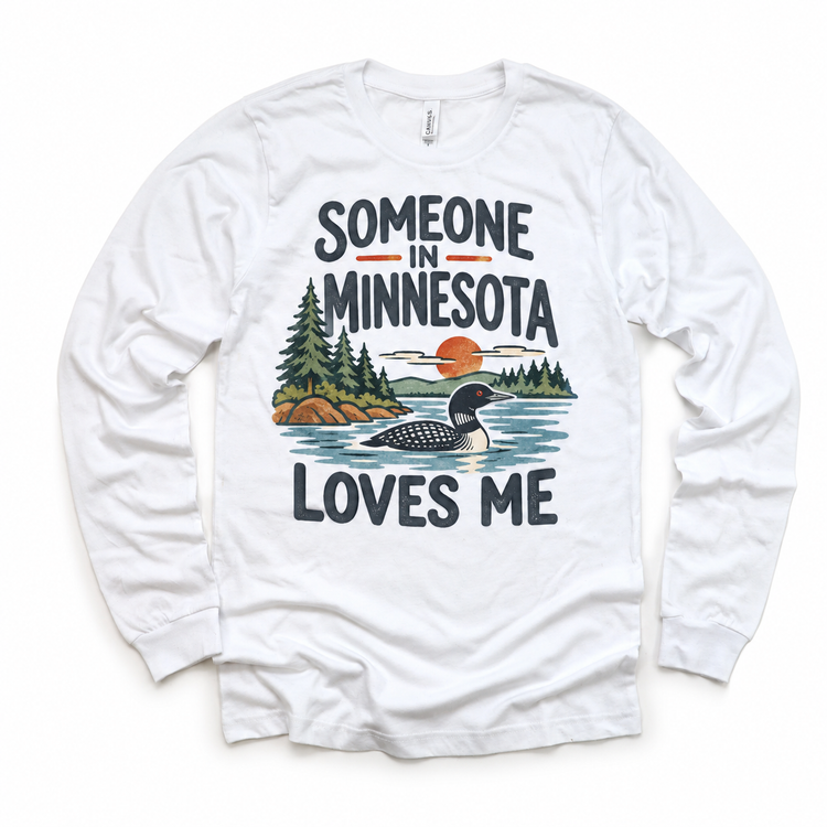 Someone in Minnesota Loves Me design on a white long sleeve T-shirt