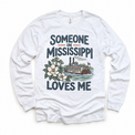 Someone in Mississippi Loves Me design on a white long sleeve T-shirt
