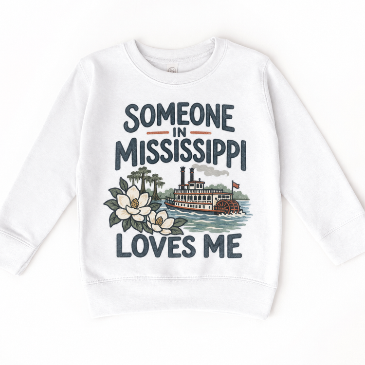 Someone in Mississippi Loves Me design on a white sweatshirt