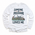 Someone in Missouri Loves Me design on a white long sleeve T-shirt