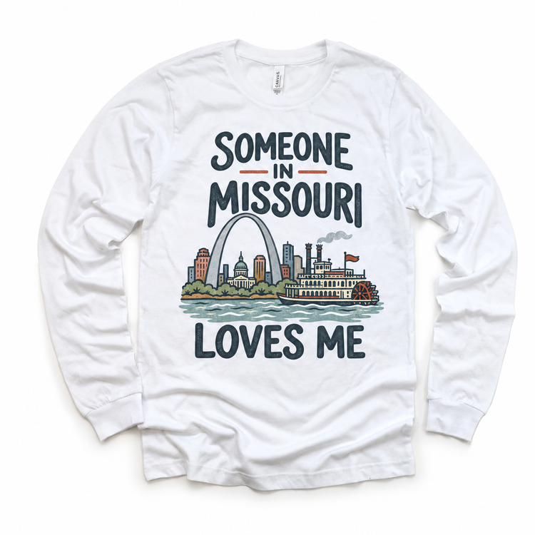 Someone in Missouri Loves Me design on a white long sleeve T-shirt