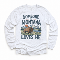 Someone in Montana Loves Me design on a white long sleeve T-shirt