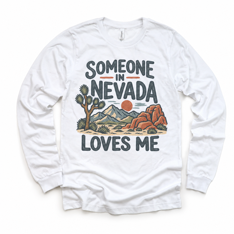 Someone in Nevada Loves Me design on a white long sleeve T-shirt