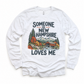 Someone in New Hampshire Loves Me design on a white long sleeve T-shirt