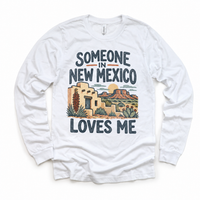 Someone in New Mexico Loves Me design on a white long sleeve T-shirt