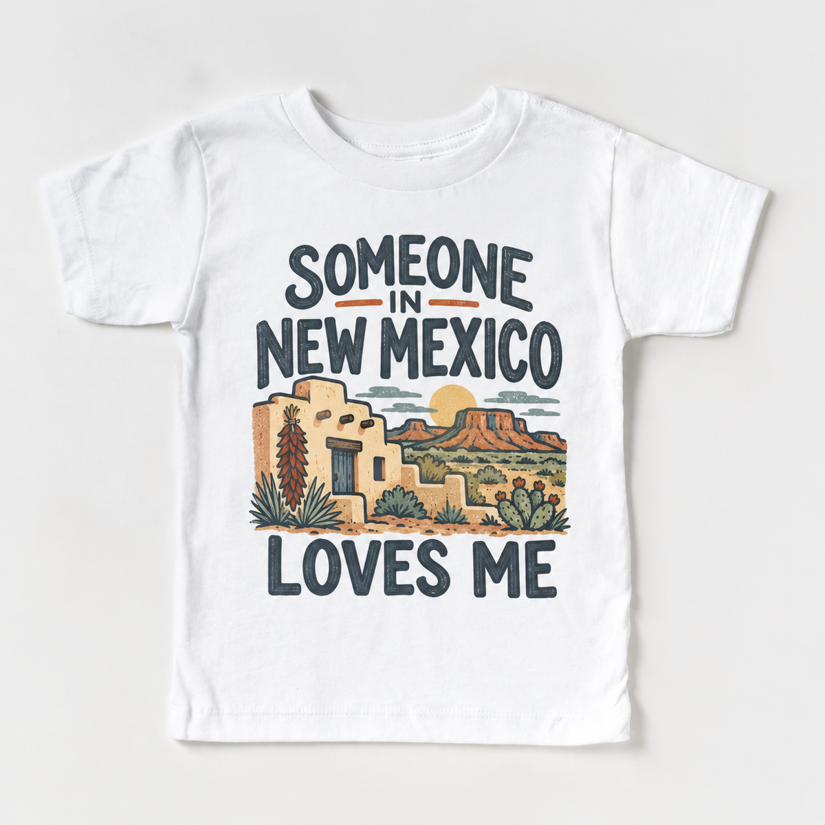 Someone in New Mexico Loves Me design on a white short sleeve T-shirt