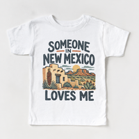 Someone in New Mexico Loves Me design on a white short sleeve T-shirt