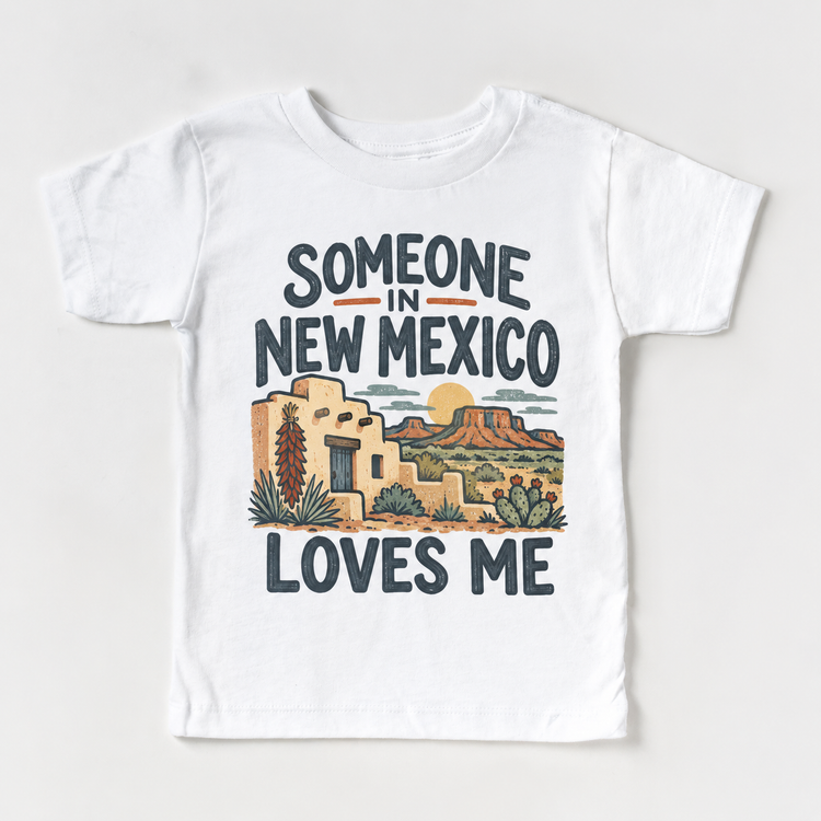 Someone in New Mexico Loves Me design on a white short sleeve T-shirt