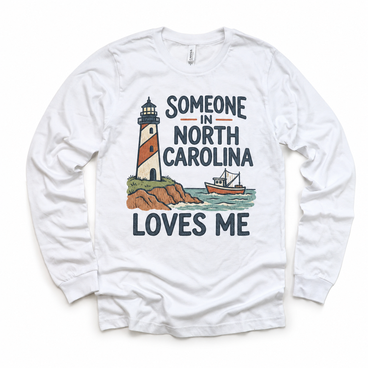 Someone in North Carolina Loves Me design on a white long sleeve T-shirt