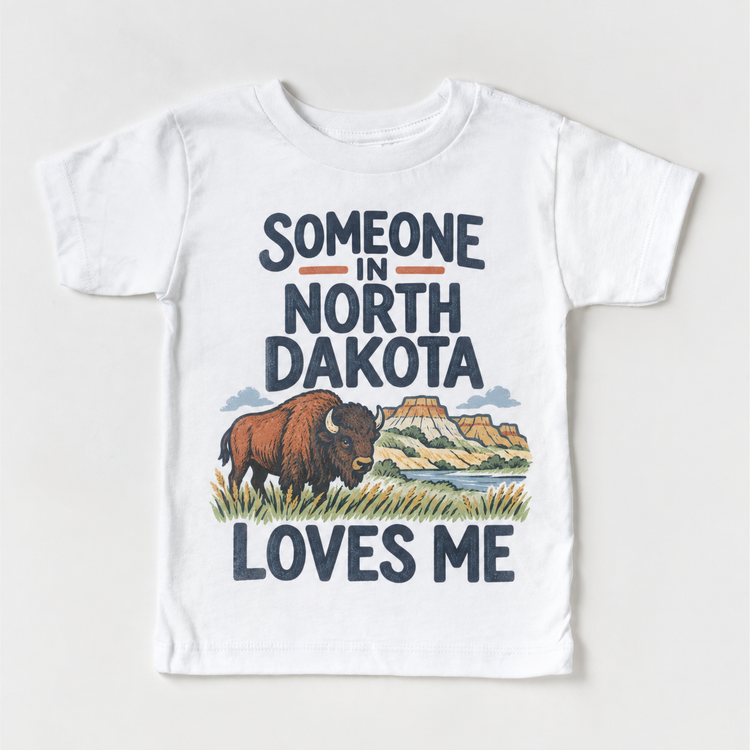 Someone in North Dakota Loves Me design on a white short sleeve T-shirt
