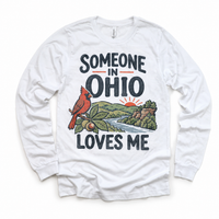 Someone in Ohio Loves Me design on a white long sleeve T-shirt