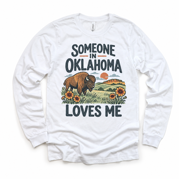 Someone in Oklahoma Loves Me design on a white long sleeve T-shirt