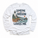 Someone in Oregon Loves Me design on a white long sleeve T-shirt