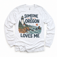 Someone in Oregon Loves Me design on a white long sleeve T-shirt