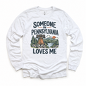 Someone in Pennsylvania Loves Me design on a white long sleeve T-shirt