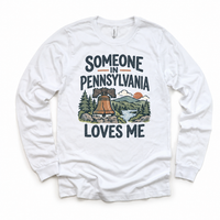Someone in Pennsylvania Loves Me design on a white long sleeve T-shirt