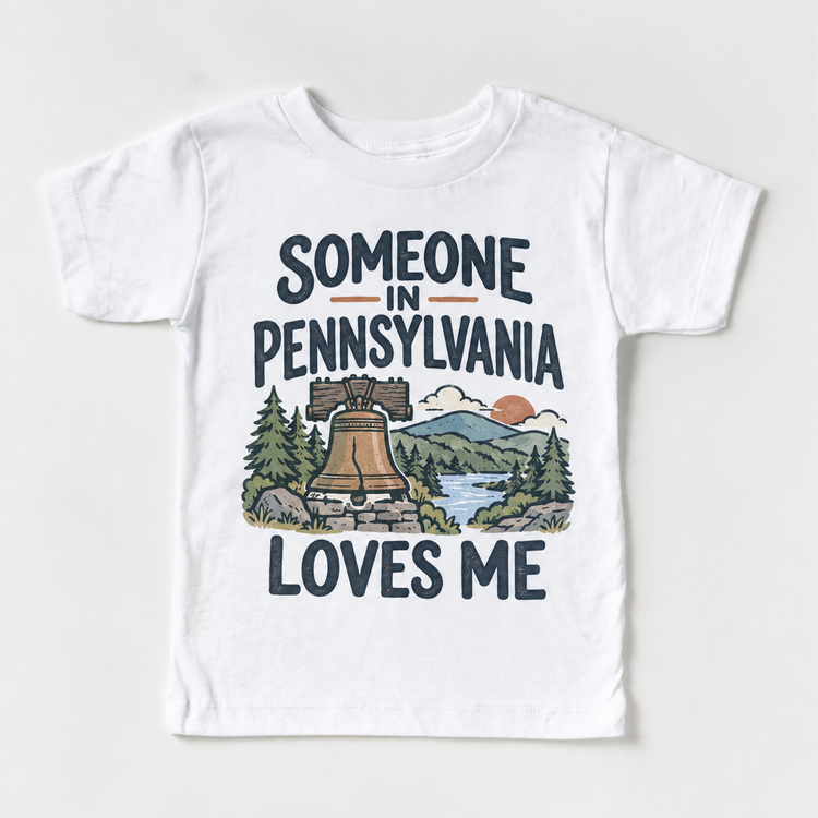 Someone in Pennsylvania Loves Me design on a white short sleeve T-shirt