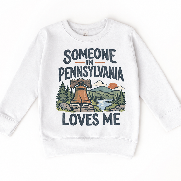 Someone in Pennsylvania Loves Me design on a white sweatshirt