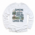 Someone in South Carolina Loves Me design on a white long sleeve T-shirt