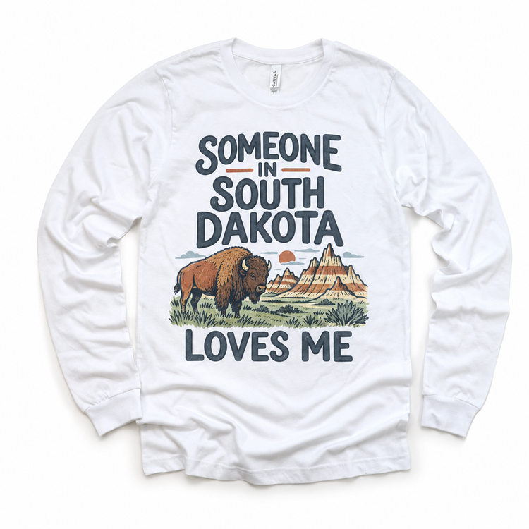 Someone in South Dakota Loves Me design on a white long sleeve T-shirt