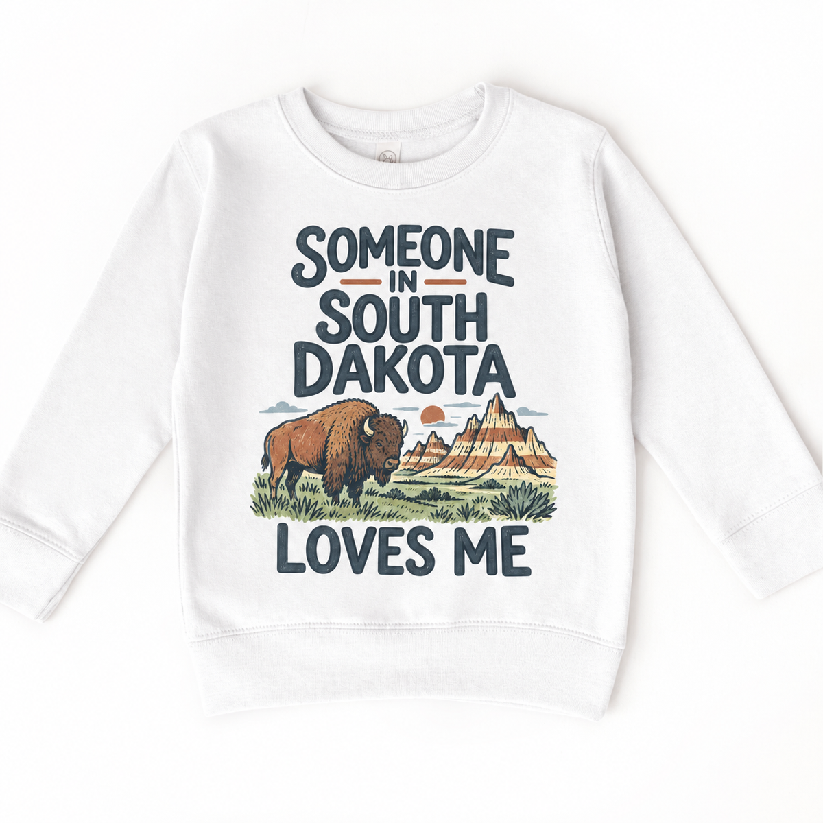 Someone in South Dakota Loves Me design on a white sweatshirt