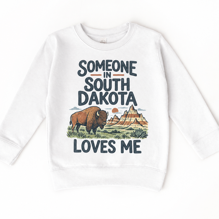 Someone in South Dakota Loves Me design on a white sweatshirt