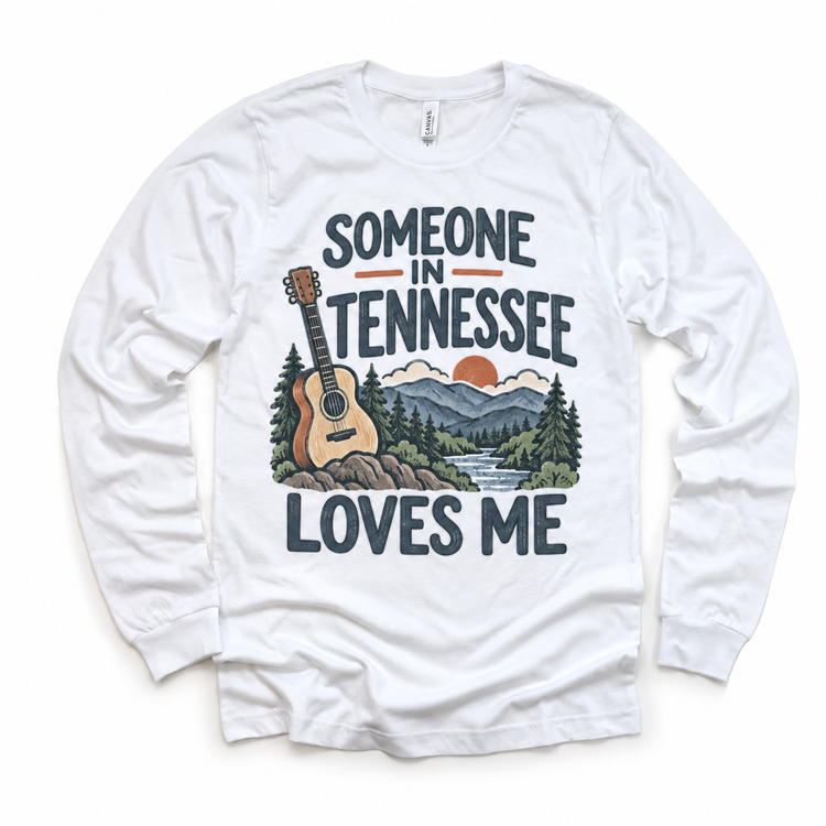 Someone in Tennessee Loves Me design on a white long sleeve T-shirt