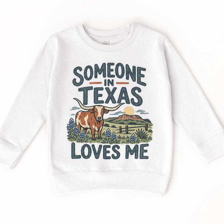 Someone in Texas Loves Me design on a white sweatshirt