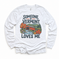 Someone in Vermont Loves Me design on a white long sleeve T-shirt