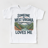 Someone in West Virginia Loves Me design on a white short sleeve T-shirt