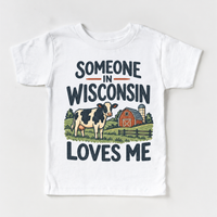 Someone in Wisconsin Loves Me design on a white short sleeve T-shirt