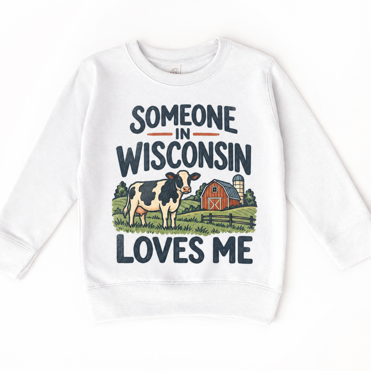 Someone in Wisconsin Loves Me design on a white sweatshirt